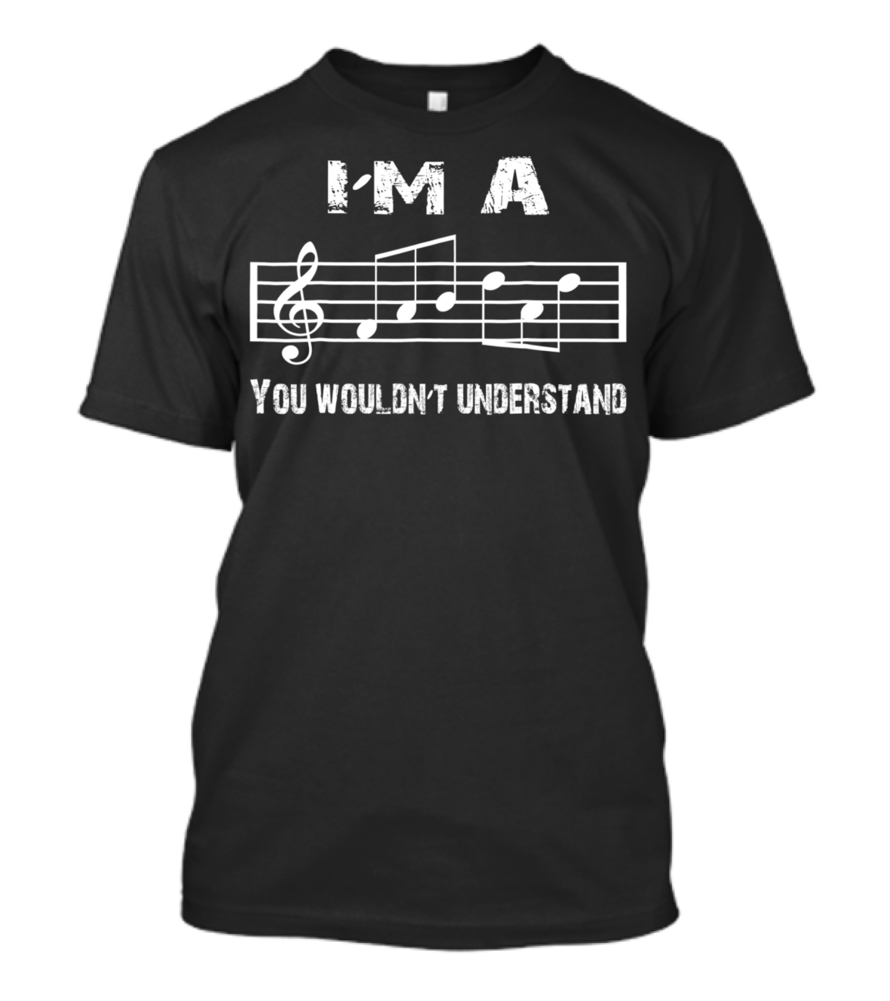 I'm A Treble Clef Music Note You Wouldn't Understand T-Shirt