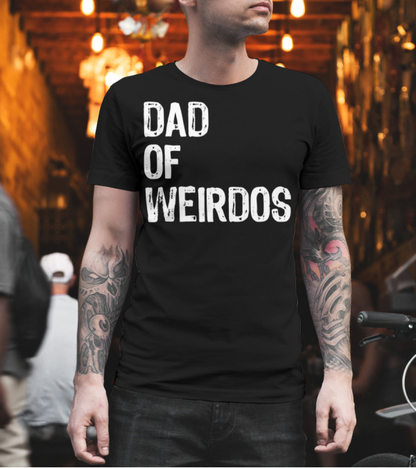 Mens DAD of Weirdos Funny Weird Dad T-Shirt Mens DAD of Weirdos Funny Weird Dad T-Shirt
