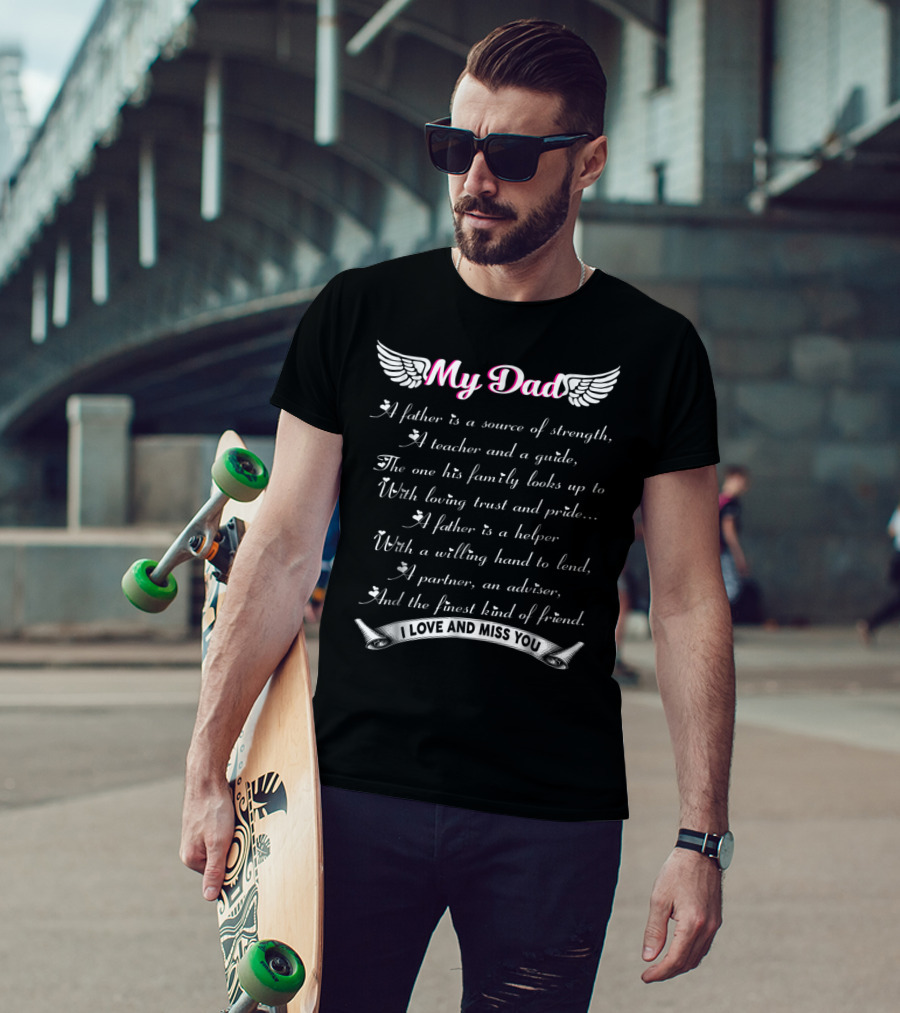 My Dad A Father Is A Source Of Strength I Love And Miss You T-Shirt