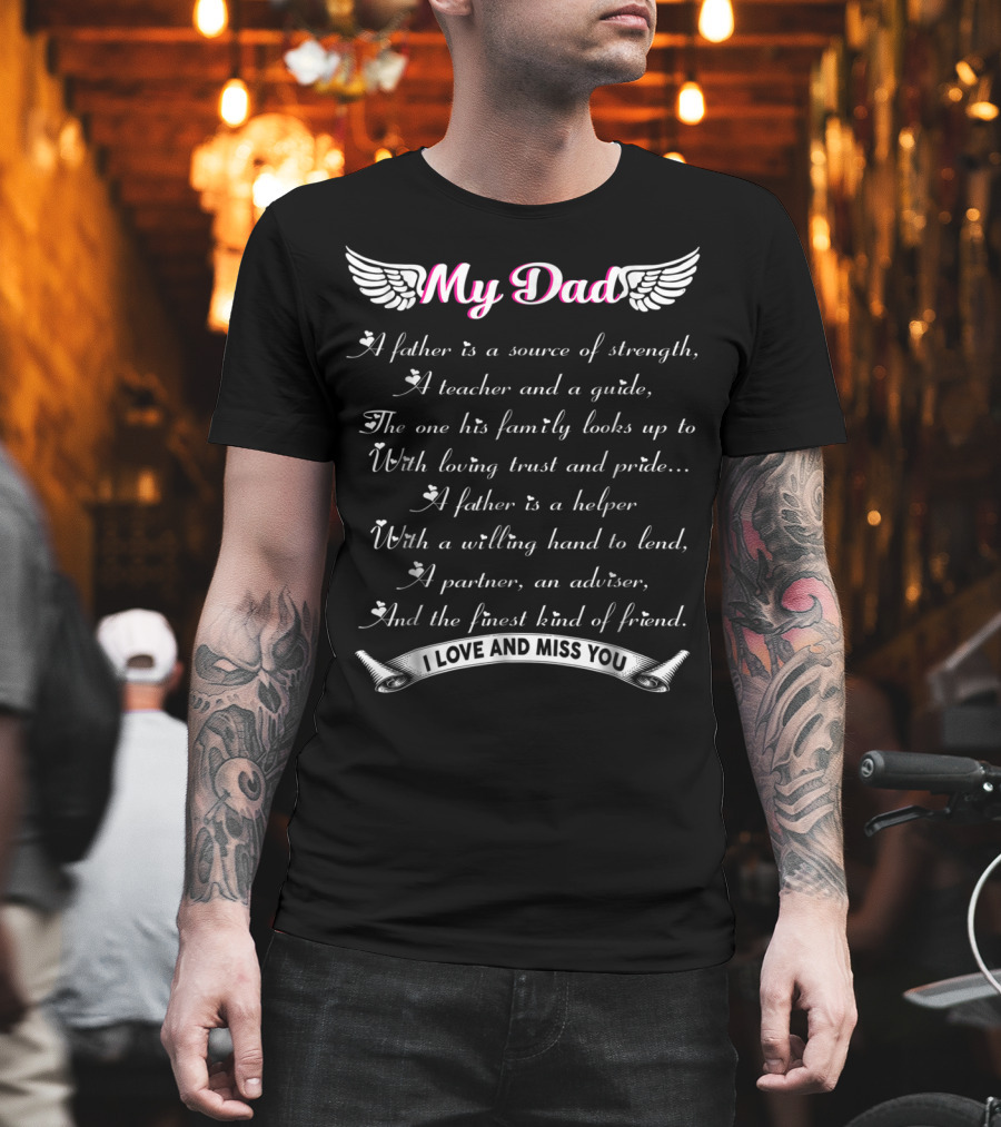My Dad A Father Is a Source of Strength I Love and Miss You T-Shirt