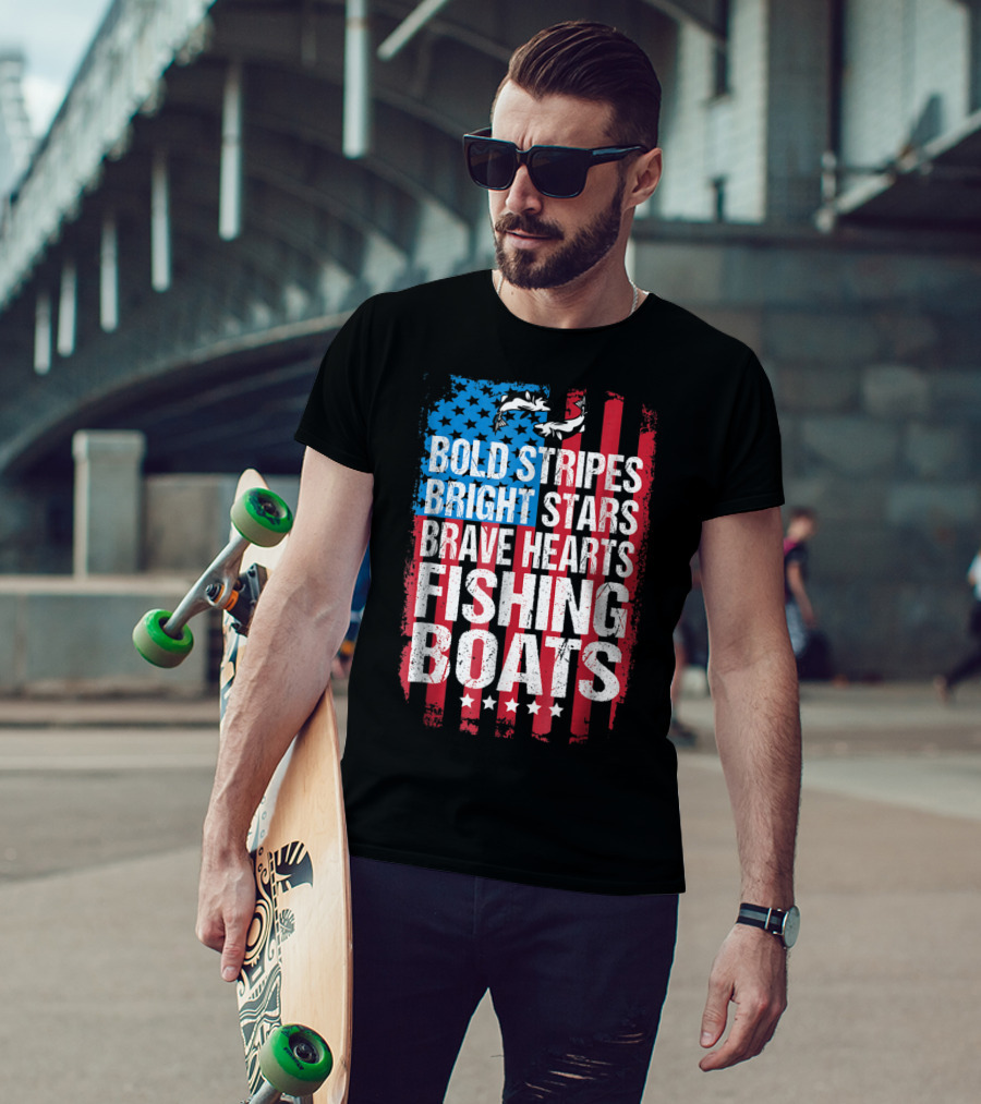Bold Stripes Bright Stars Brave Hearts Fishing Boats American Flag Patriotic Fisherman Lure Dad T-Shirt