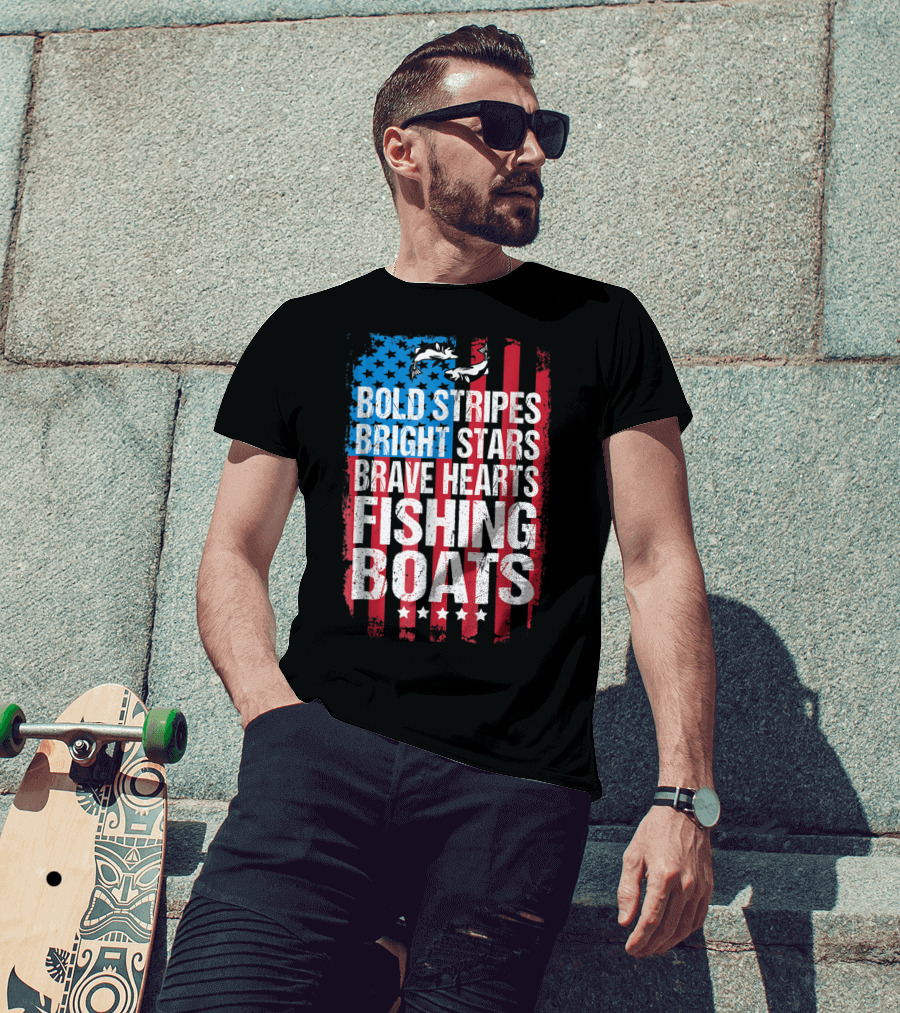 Bold Stripes Bright Stars Brave Hearts Fishing Boats American Flag Patriotic Fisherman Lure Dad T-Shirt