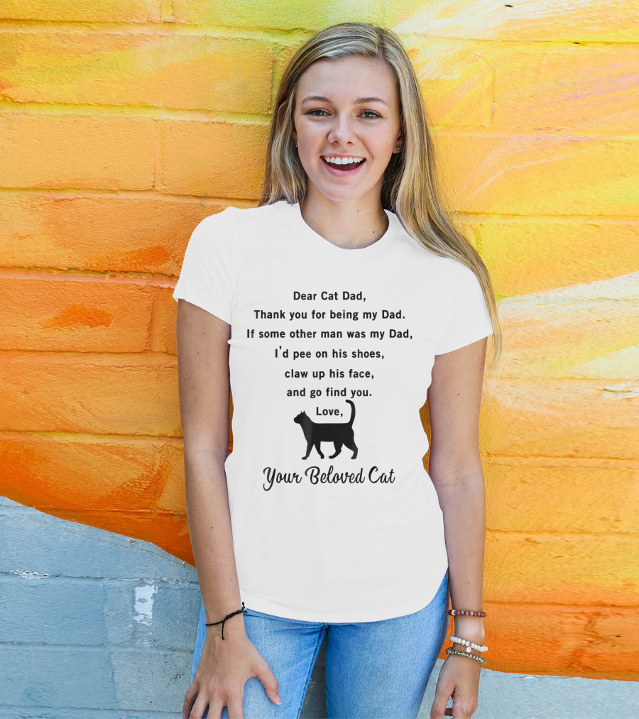 Dear Cat Dad Thank You For Being My Dad Your Beloved Cat T-Shirt