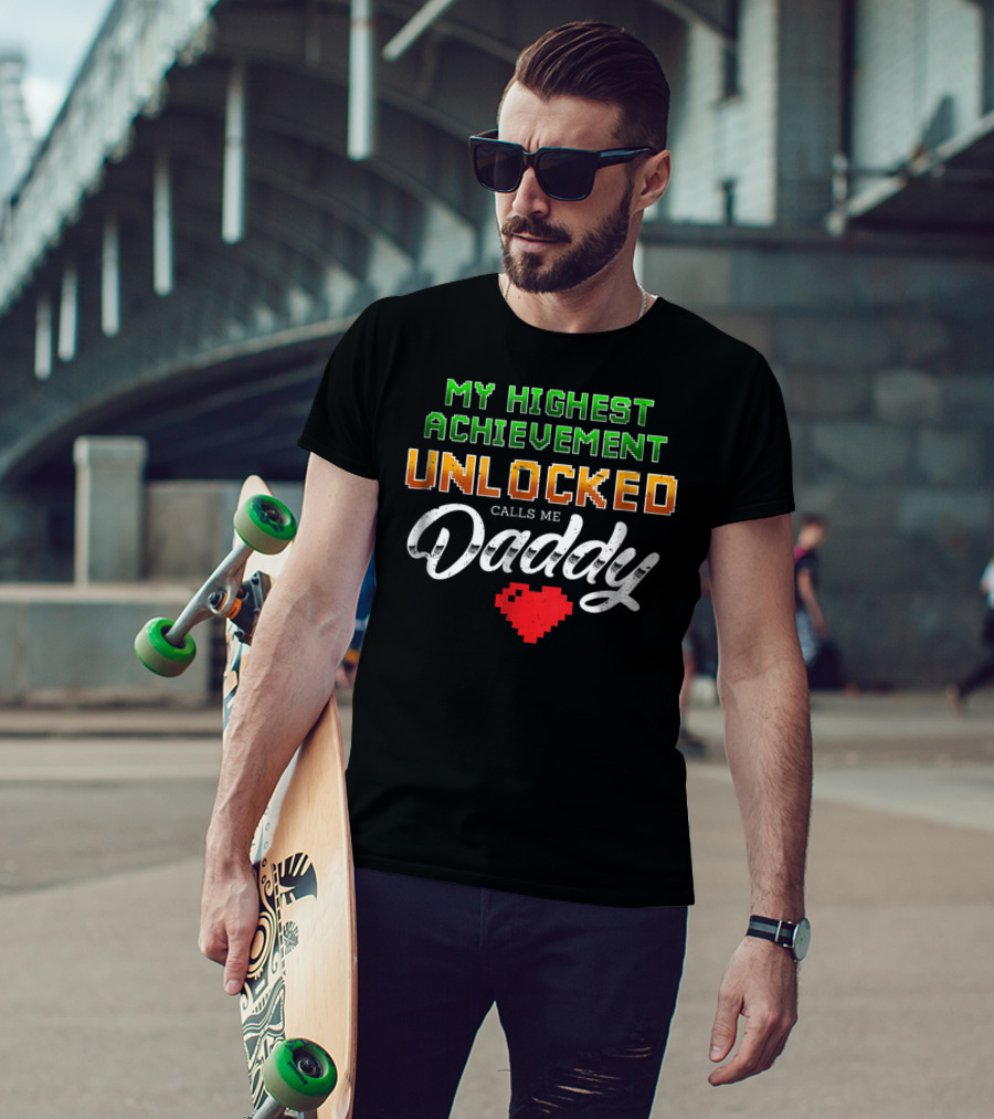 My Highest Achievement Unlocked Calls Me Daddy Gamer Dad69 T-Shirt