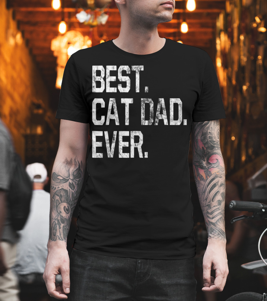 Best Cat Dad Ever Party Fun For Cat Dads T-Shirt