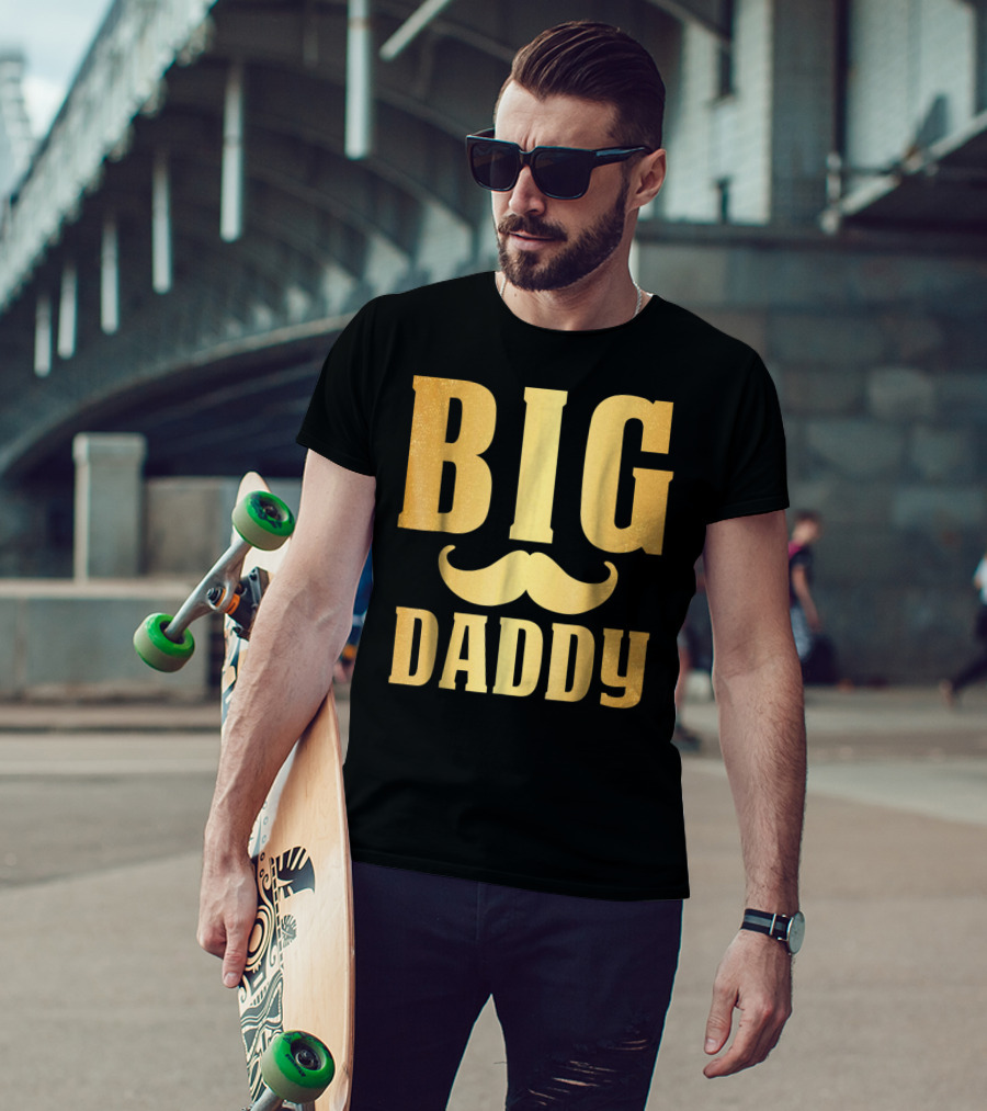 Big Daddy Funny Papa Dad Mustache Family Mom Mama T-Shirt