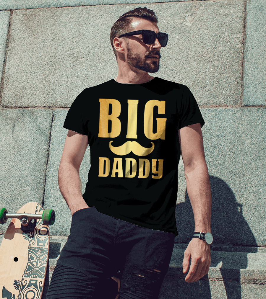 Big Daddy Funny Papa Dad Mustache Family Mom Mama T-Shirt