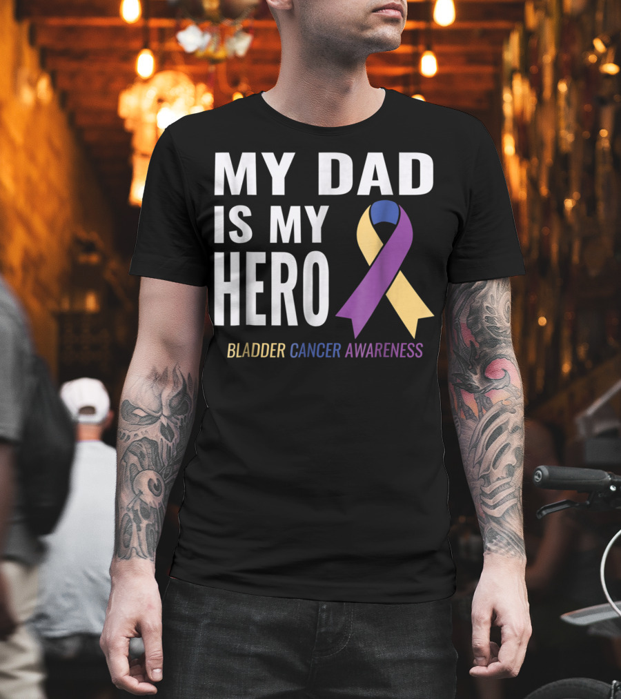 My Dad Is My Hero Bladder Cancer Awareness T-Shirt
