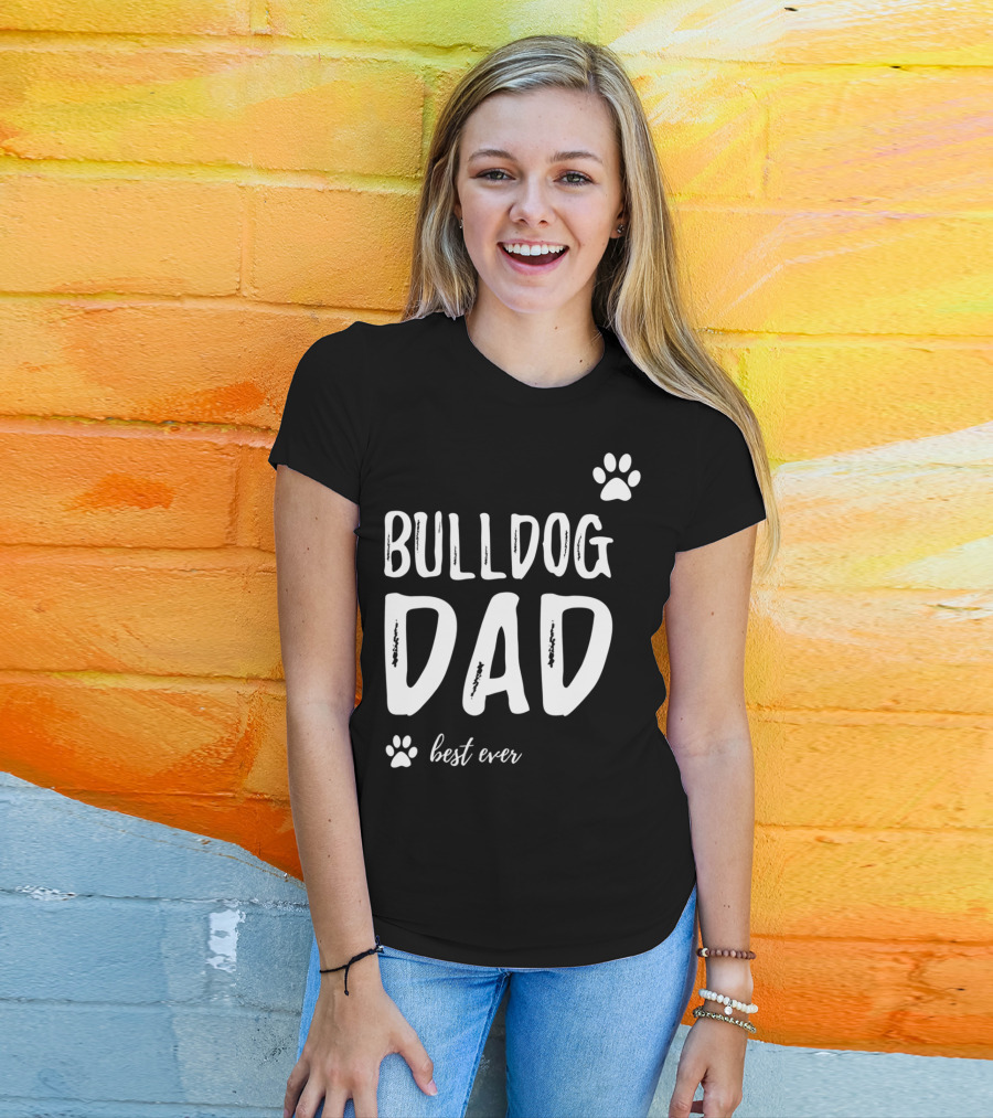 Bulldog Dad Best Ever Funny Dog Lover Idea73 T-Shirt