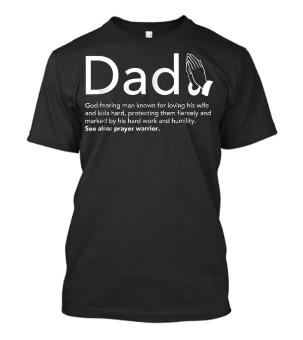 Christian Dad Definition God-Fearing Man Prayer Warrior T-Shirt