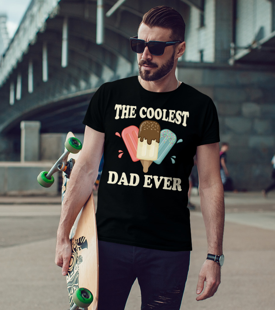 The Coolest Dad Ever Ice Cream Popsicles T-Shirt