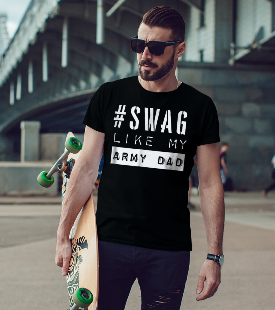 Swag Like My Army Dad T-Shirt