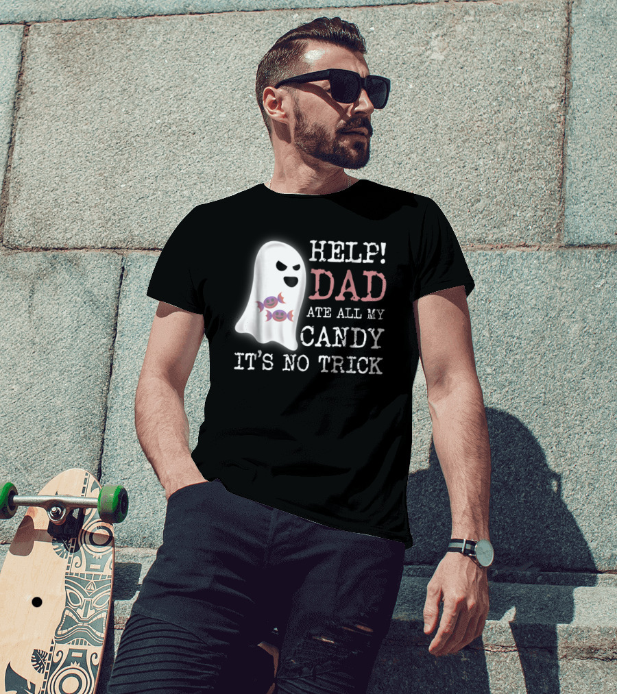 HELP Dad Ate All My Candy It's No Trick T-Shirt