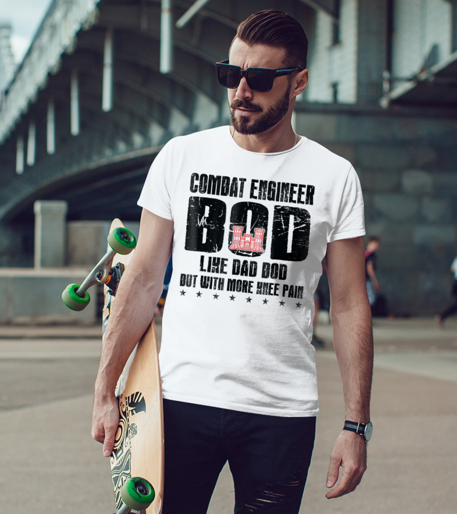 Combat Engineer Bod Like A Dad Bod But With More Knee Pain T-Shirt