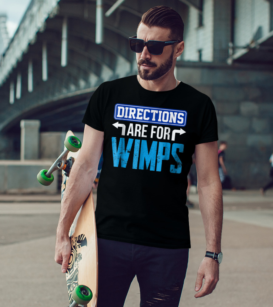 Directions Are For Wimps Dad Jokes Funny Car Road Trip Family T-Shirt