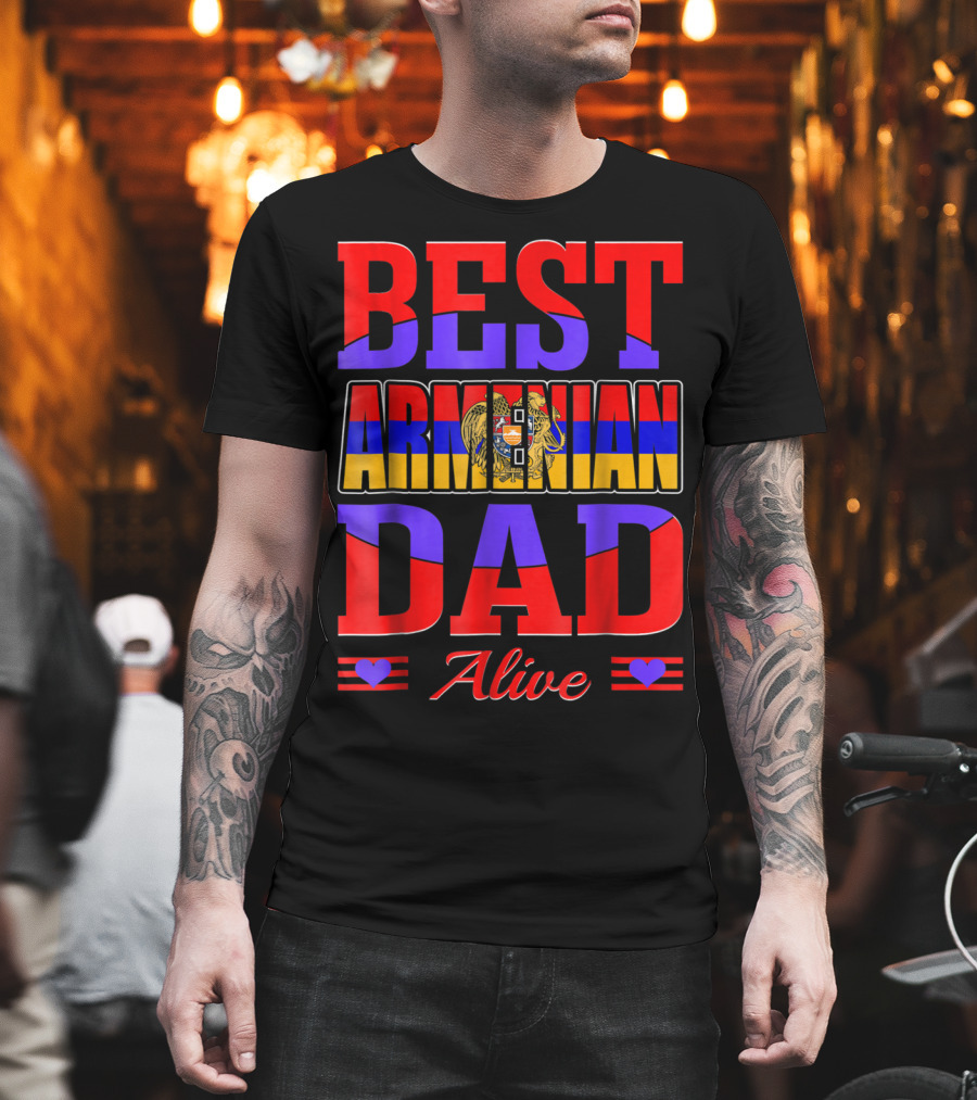 Best Armenian Dad Alive Flag And Heart T-Shirt