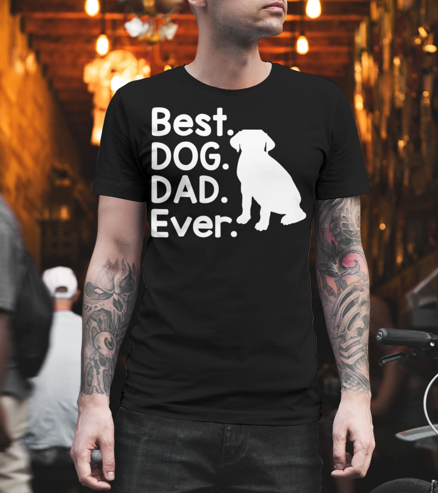 Best Dog Dad Ever Pet Dog Lover 51 Canine T-Shirt
