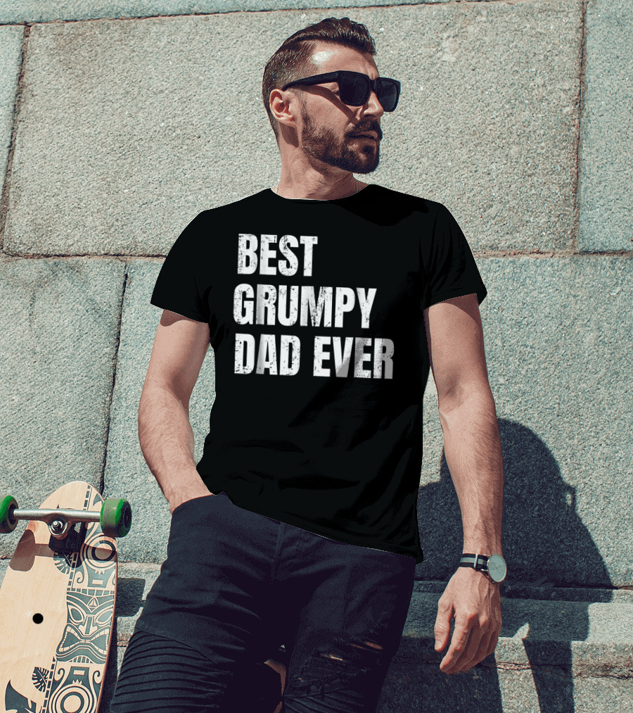 Best Grumpy Dad Ever T-Shirt
