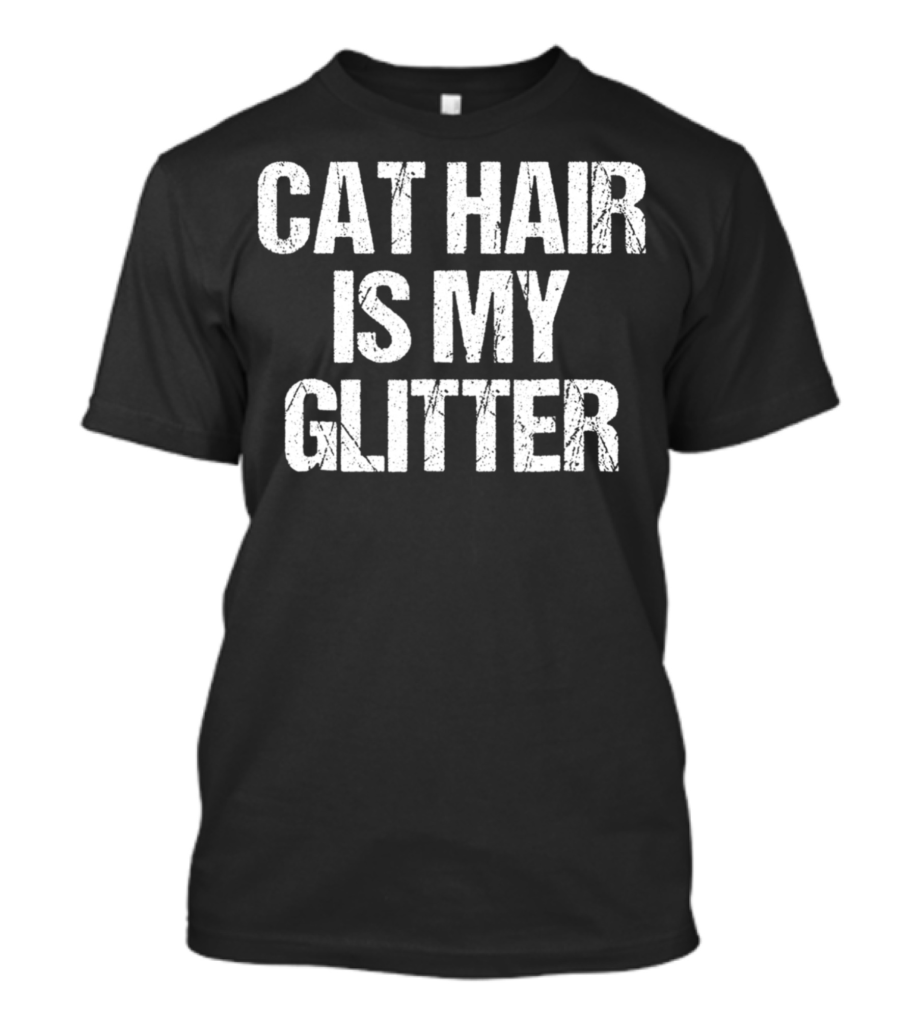 Cat Hair Is My Glitter Funny Cat Idea89 Playful Pet Owner T-Shirt