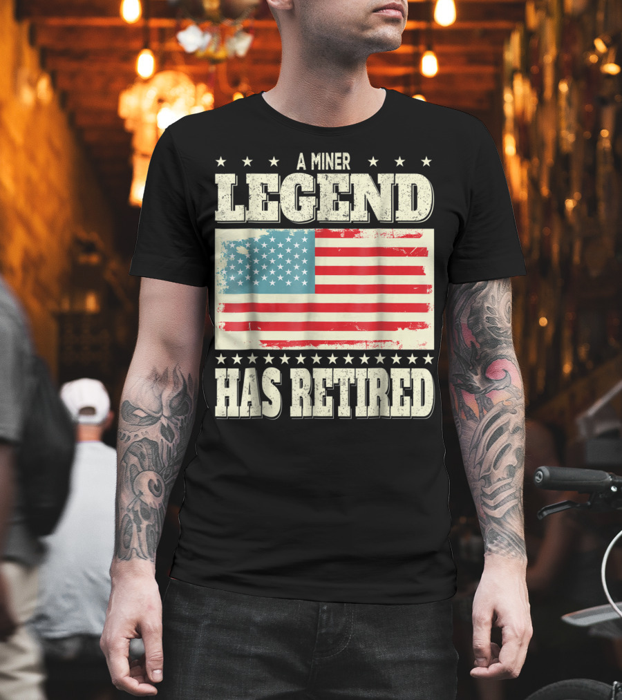 A Miner Legend Has Retired American Flag Retirement Dad Grandpa T-Shirt