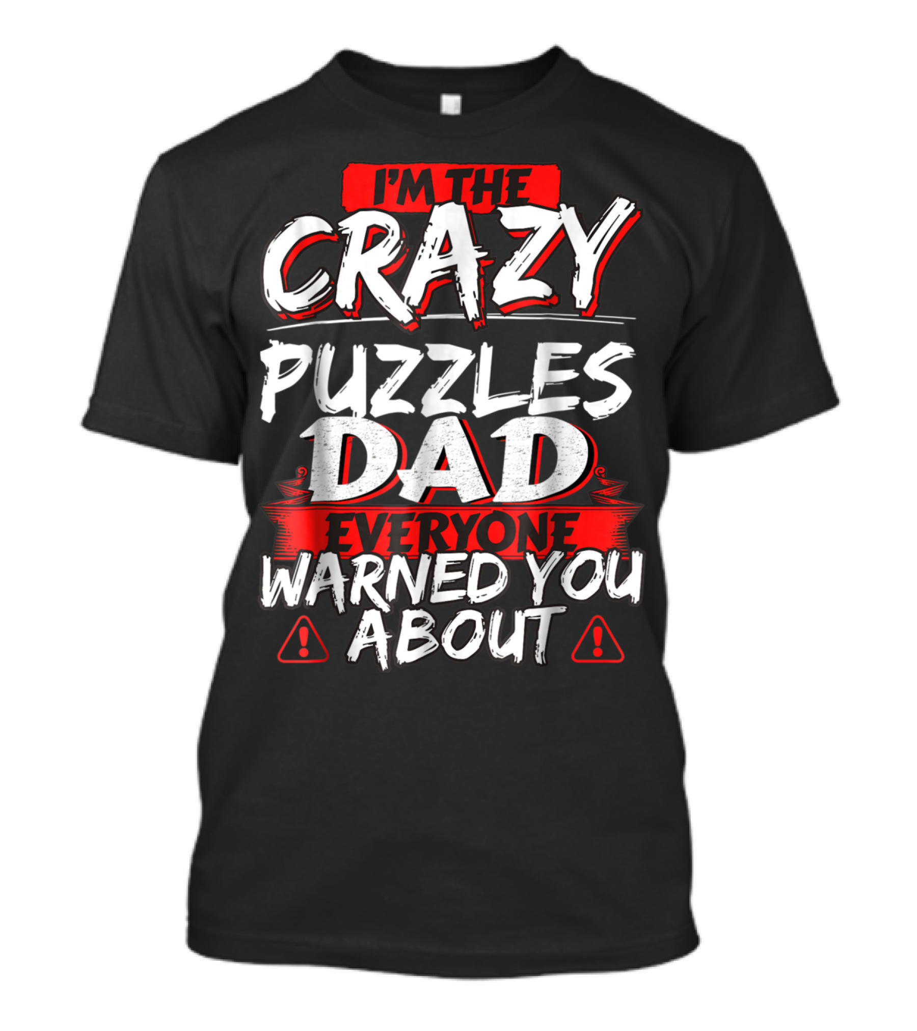 I'm The Crazy Puzzles Dad Everyone Warned You About T-Shirt