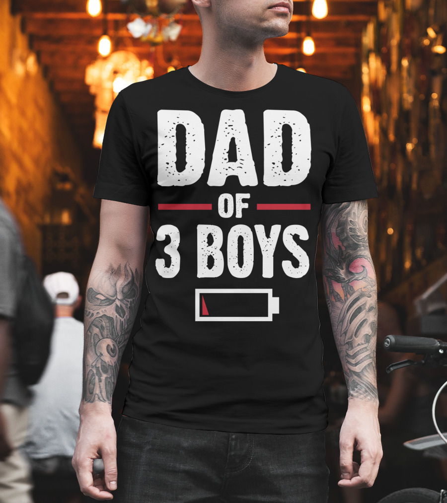 Dad of Three Boys Low Battery T-Shirt