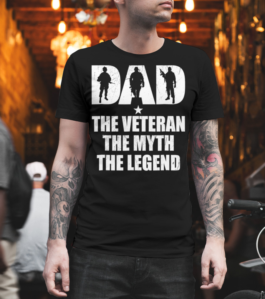 DAD The Veteran The Myth The Legend With Soldier T-Shirt