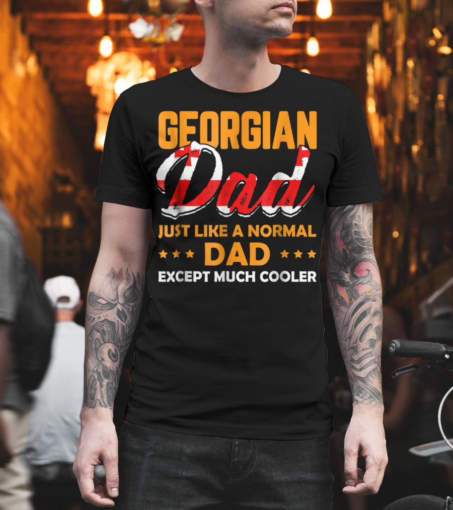 Georgian Dad Just Like A Normal Dad Except Much Cooler T-Shirt