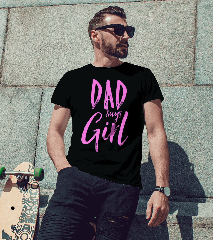 Dad Says Girl Gender Reveal Announcement Party82 T-Shirt