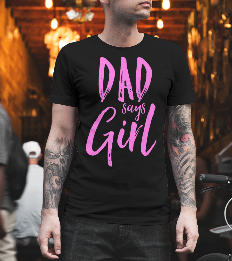 Dad Says Girl Gender Reveal Announcement Party82 T-Shirt
