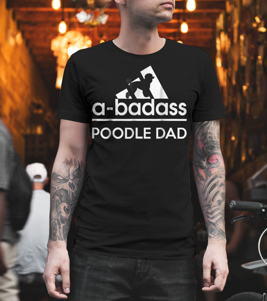 ABadass Poodle Dad T-Shirt