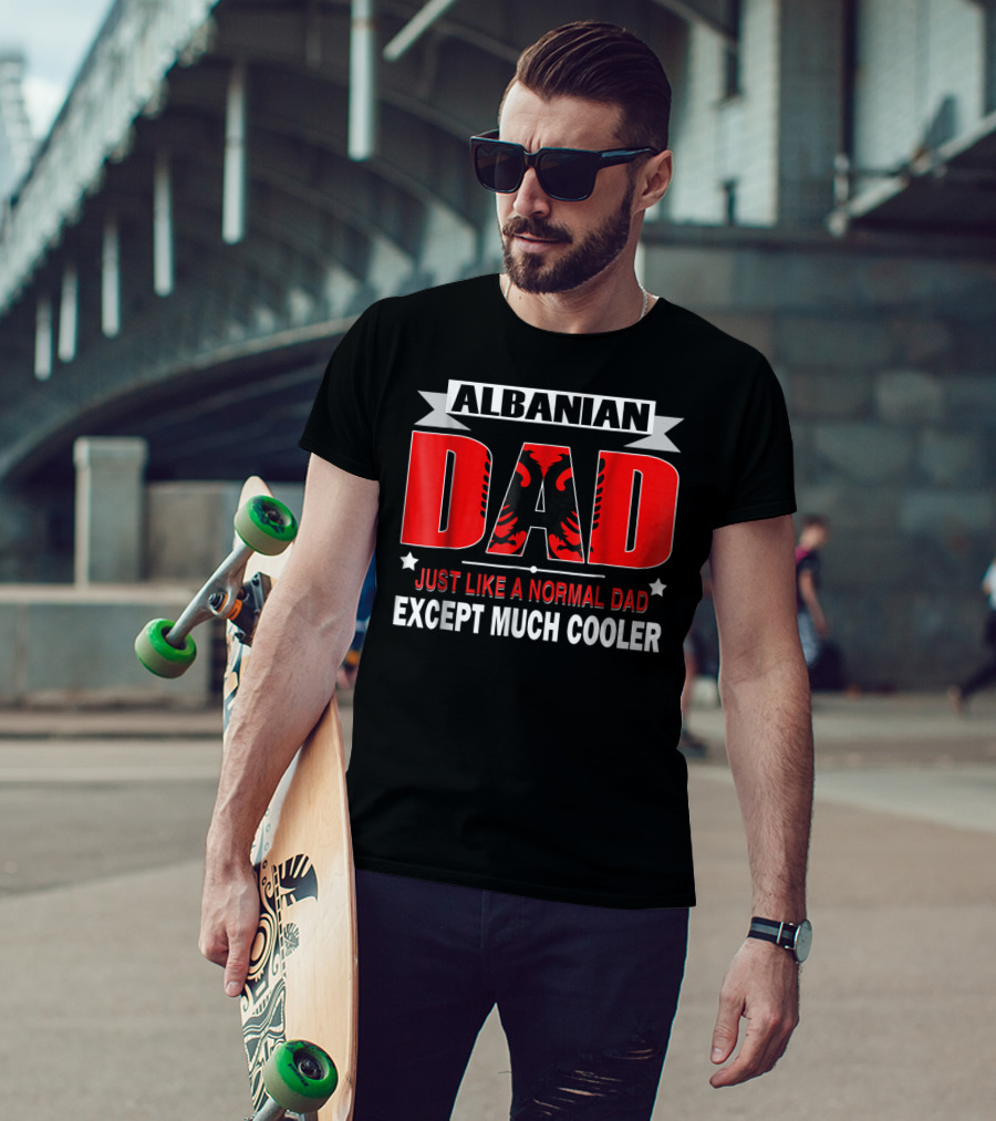 Albanian Dad Just Like A Normal Dad Except Much Cooler Flag53 T-Shirt