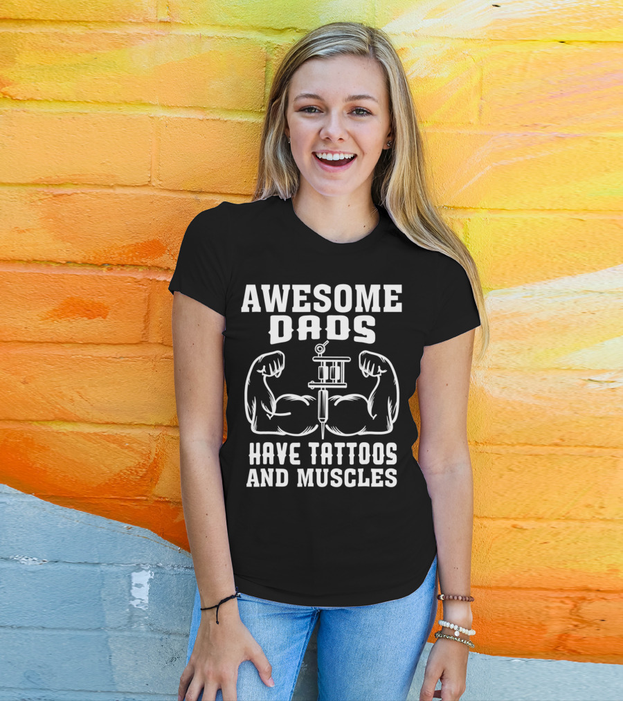 Awesome Dads Flexing Muscles And Tattoos Humor T-Shirt