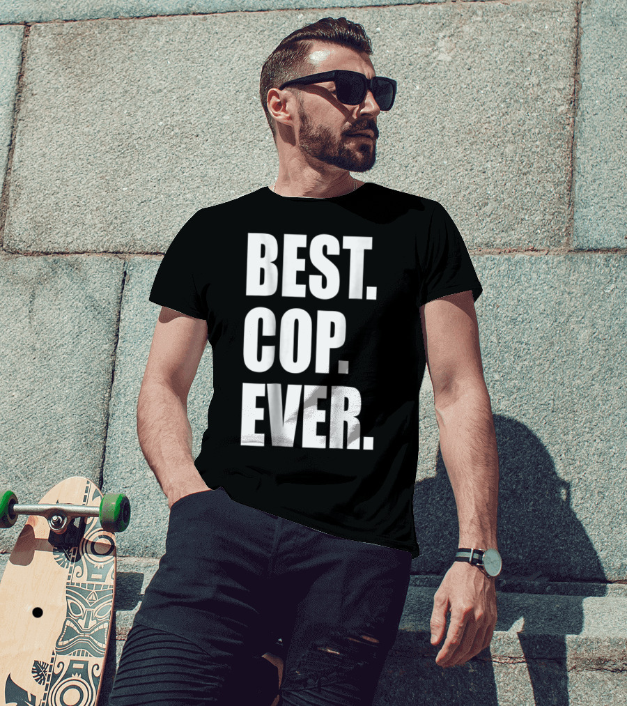 Best Cop Ever Police Dad T-Shirt