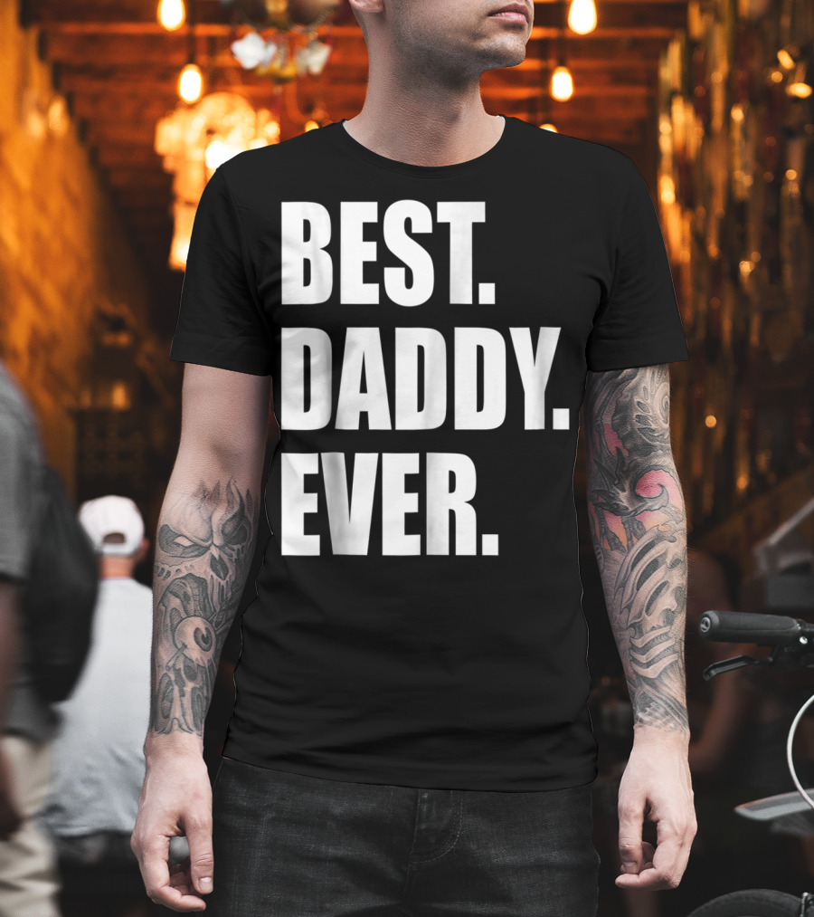 Best Daddy Ever Dad For 42 Best Daddy Ever T-Shirt