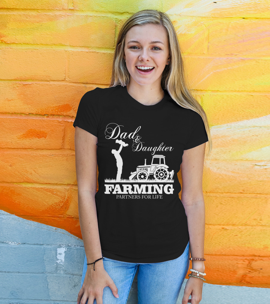 Dad And Daughter Farming Partners For Life With Tractor T-Shirt