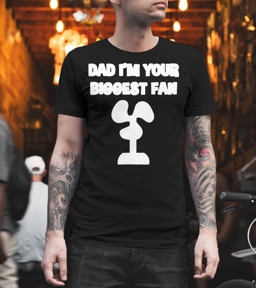 Dad I'm Your Biggest Fan Funny FatherinLaw Day 76 T-Shirt