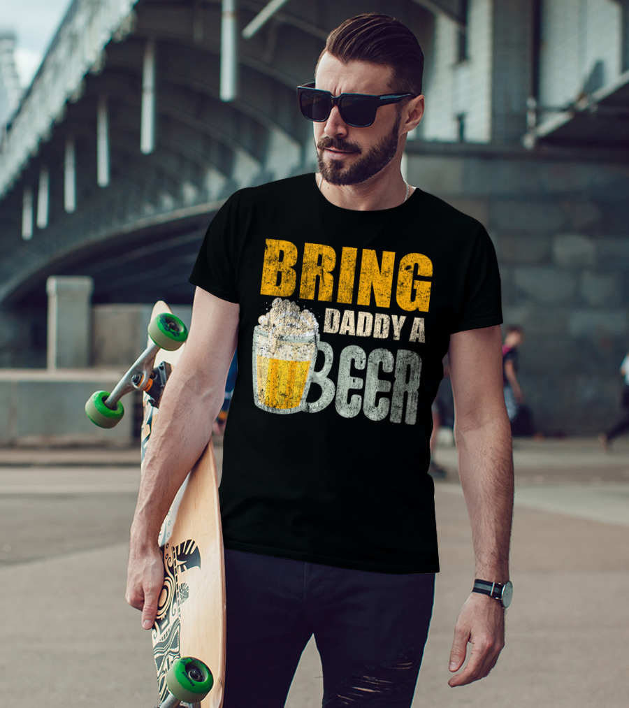 Bring Daddy A Beer Dad Drink With Foam-Topped Mug T-Shirt