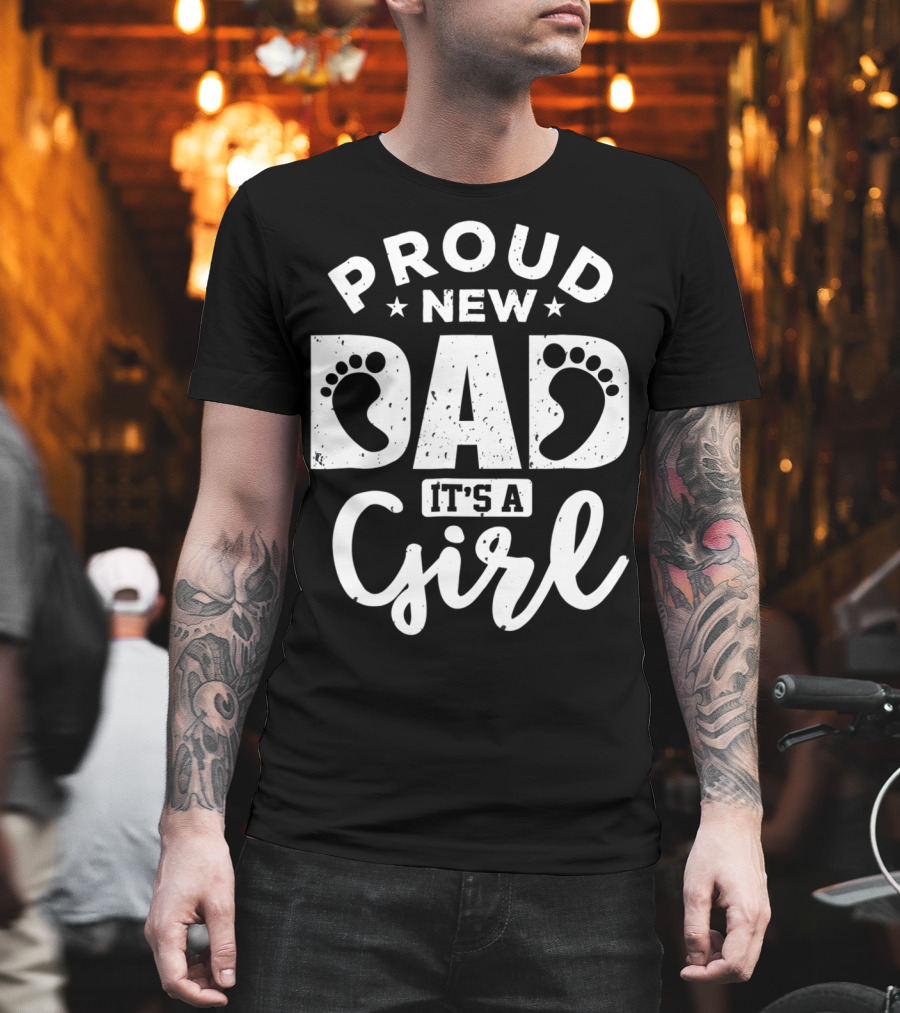 Proud New Dad It's a Girl T-Shirt
