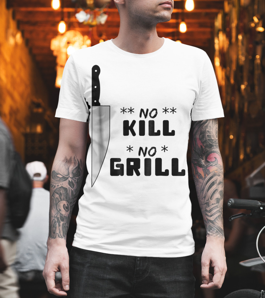 No Kill No Grill BBQ Dad Grilling T-Shirt