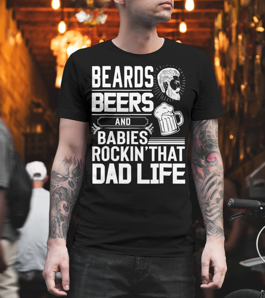 Beards Beers and Babies Rockin That Dad Life Mug and Face T-Shirt