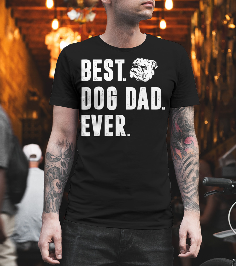 Best Dog Dad Ever Funny Bulldog Lover Daddy98 T-Shirt