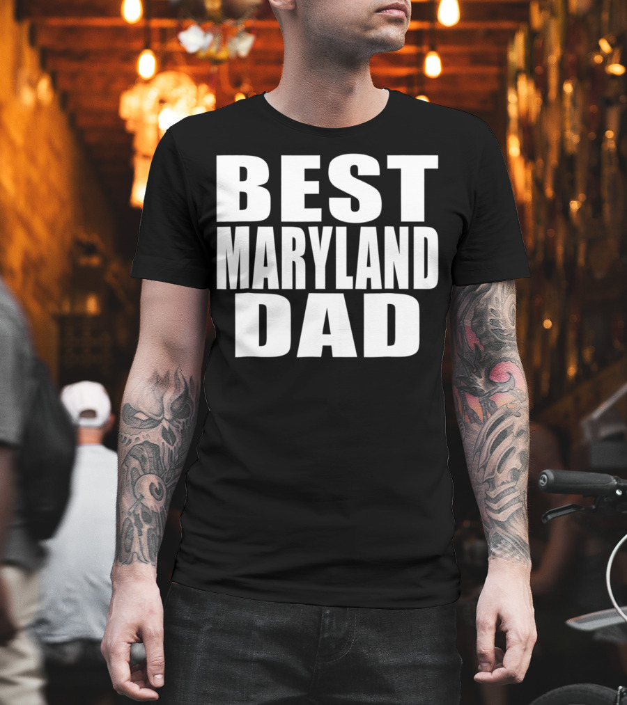 Best Maryland Dad T-Shirt