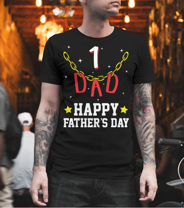 1 Dad Happy Father's Day T-Shirt 1 Dad Happy Father's Day T-Shirt