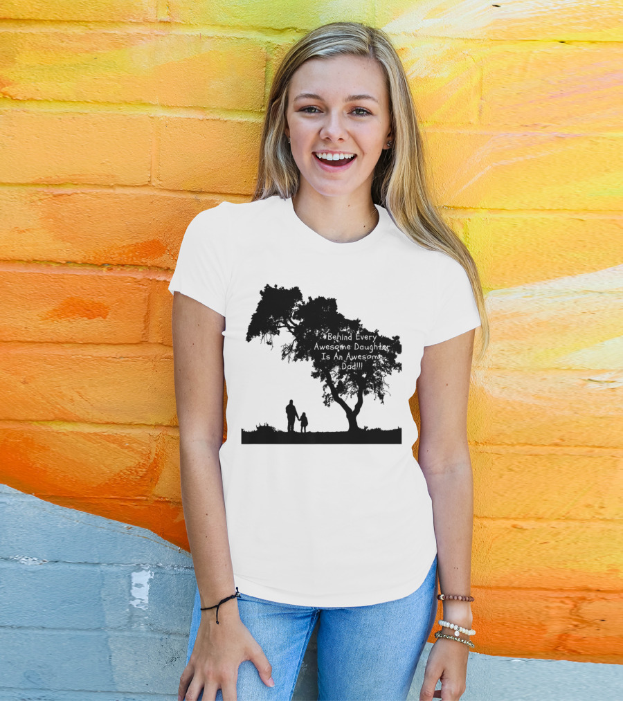 Behind Every Awesome Daughter Is An Awesome Dad Strolling Under Tree T-Shirt