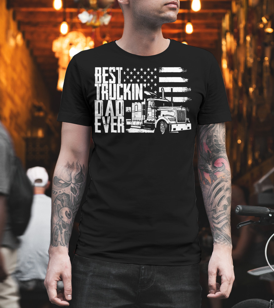 Best Truckin Dad Ever American Flag Truck T-Shirt