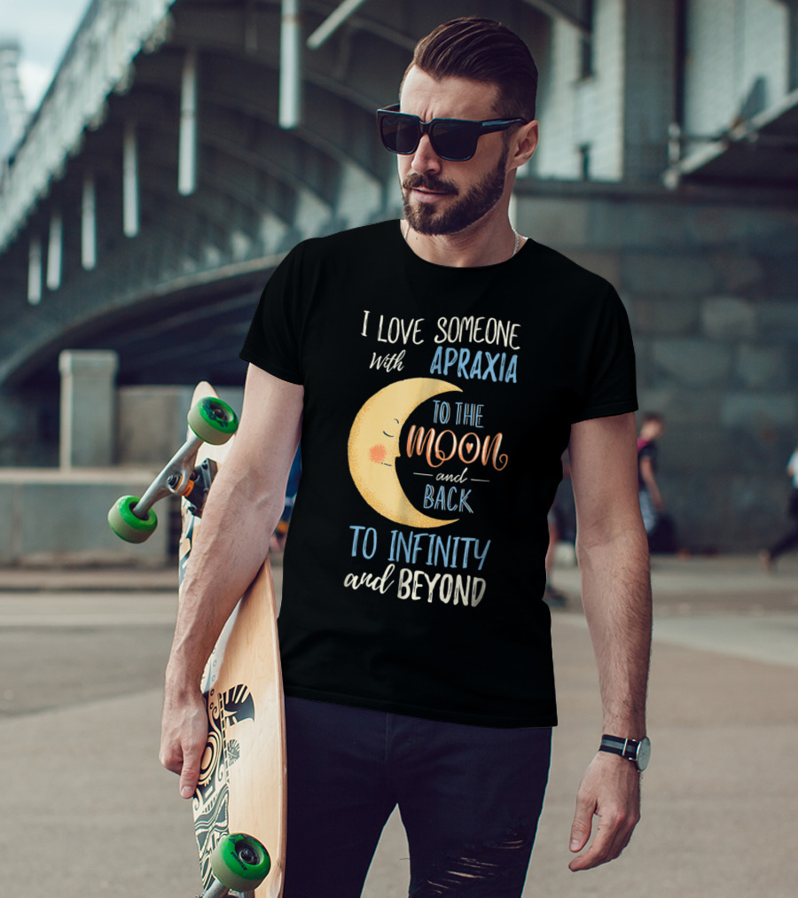 I Love Someone With Apraxia To The Moon And Back To Infinity And Beyond T-Shirt