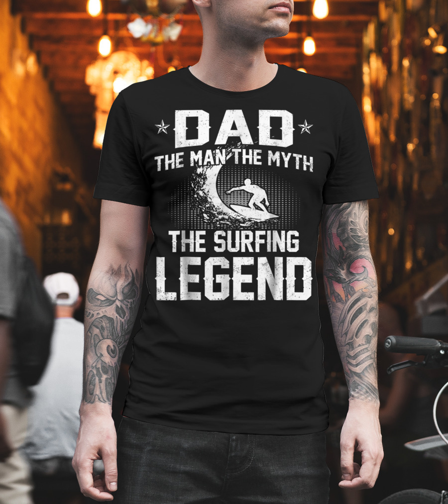 DAD The Man The Myth The Surfing Legend Wave T-Shirt
