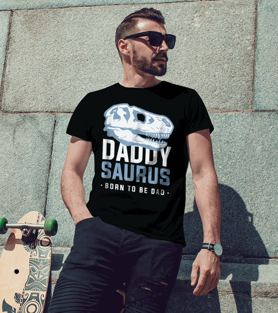 DaddySaurus Trex Born To Be Dad T-Shirt