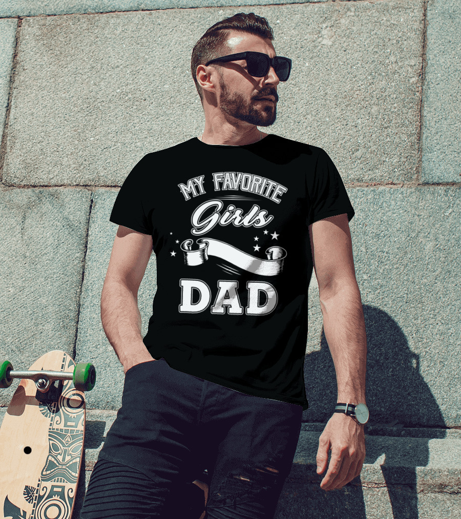 Fathers Day My Favorite Girls Call Me Dad Stars Banner T-Shirt